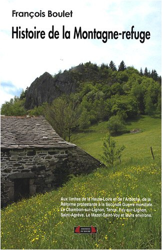Histoire de la Montagne-refuge, aux limites de la Haute-Loire et de l'Ardèche : la Montagne, de la R