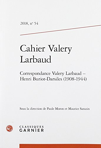 Cahiers Valery Larbaud, n° 54. Correspondance Valery Larbaud-Henri Buriot-Darsiles (1908-1944)