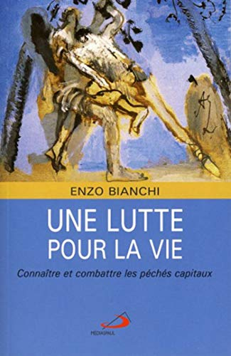 Une lutte pour la vie : connaître et combattre les péchés capitaux