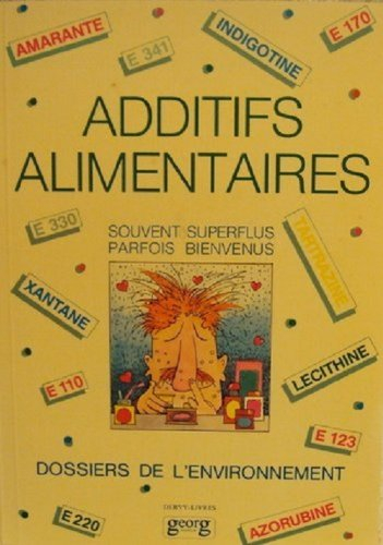Additifs alimentaires : souvent superflus, parfois bienvenus