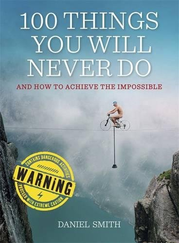 100 things you will never do: and how to achieve the impossible