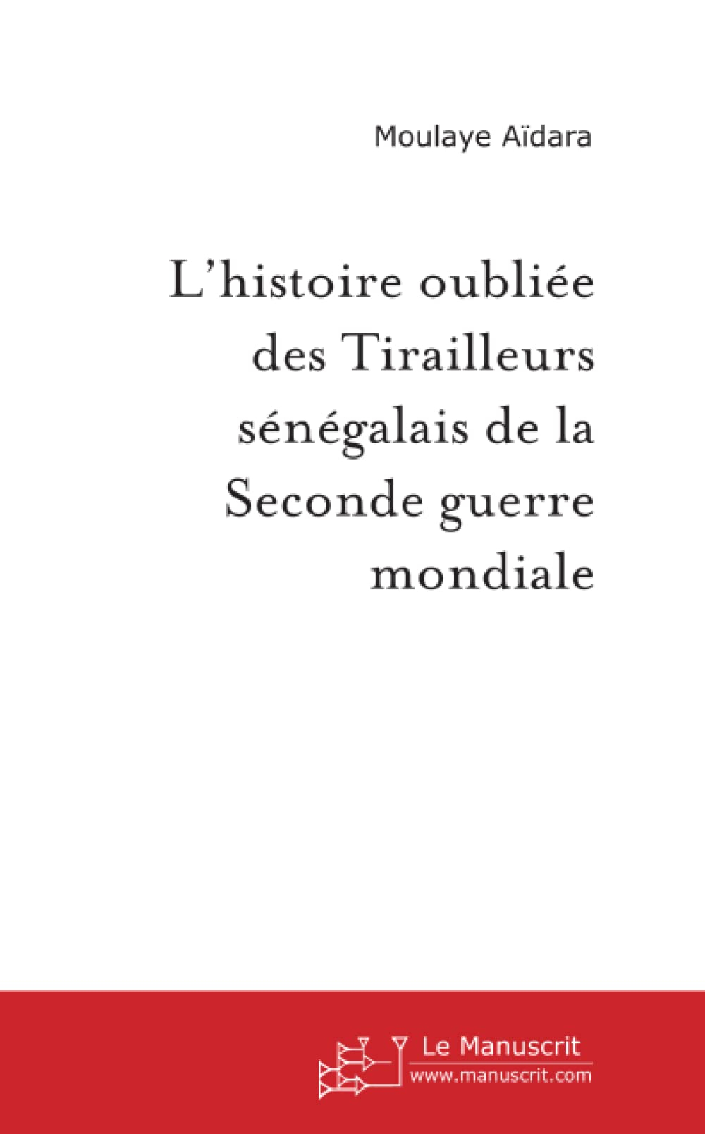 L'histoire oubliée des Tirailleurs sénégalais de la Seconde guerre mondiale