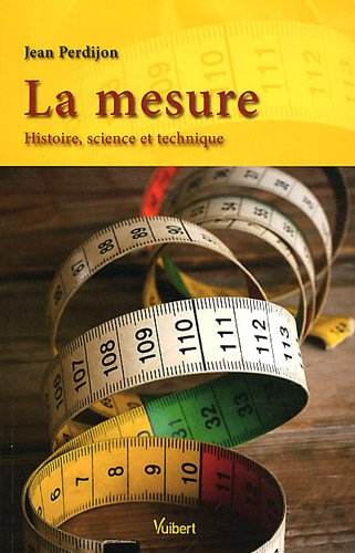 La mesure : histoire, science et technique