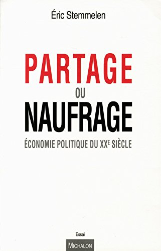 Partage ou naufrage : l'économie politique au XXe siècle