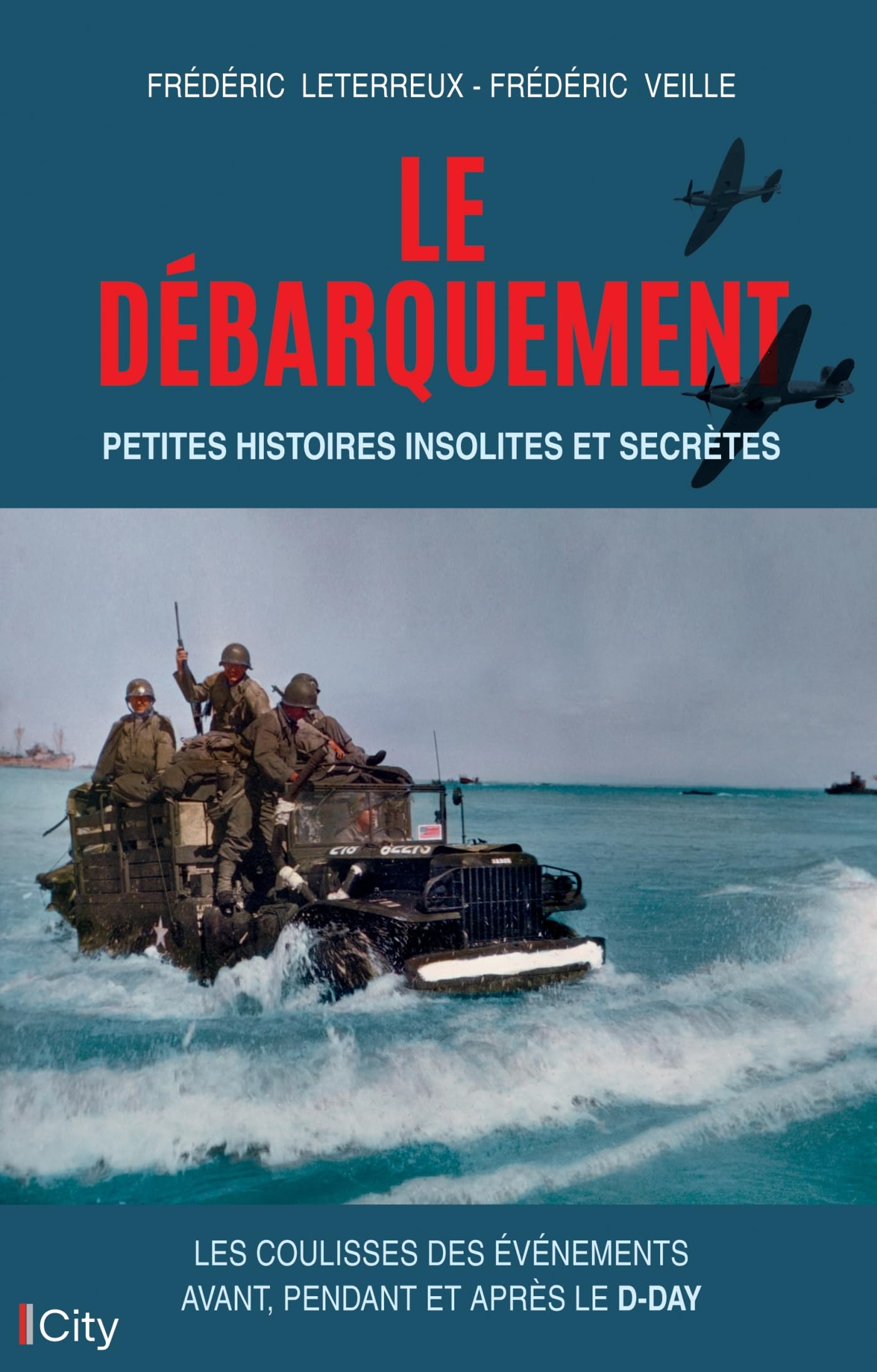 Le Débarquement : petites histoires insolites et secrètes : les coulisses des événements avant, pend