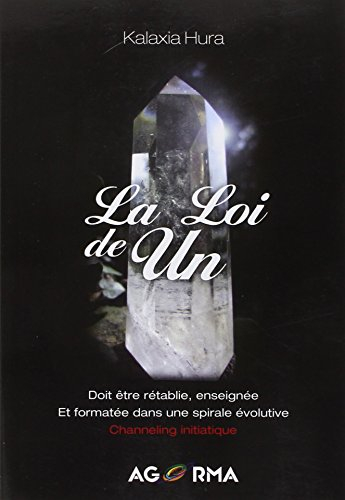 La loi de un : doit être rétablie, enseignée et formatée dans une spirale évolutive : canalisation i