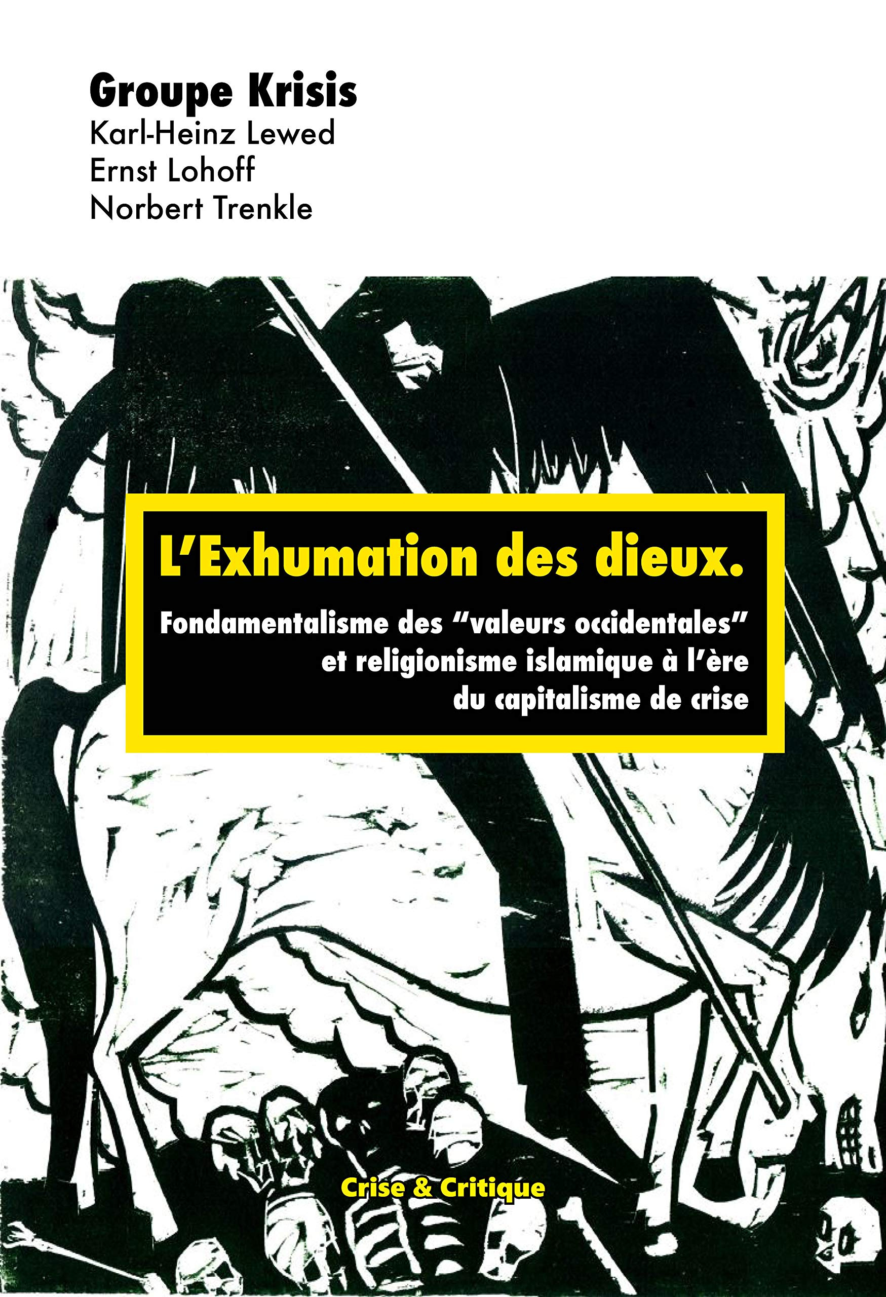L'exhumation des dieux : pour une théorie critique de l'islamisme et du fondamentalisme des valeurs 