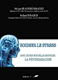 Soigner le stress avec notre nouvelle methode : la psychoanalyse