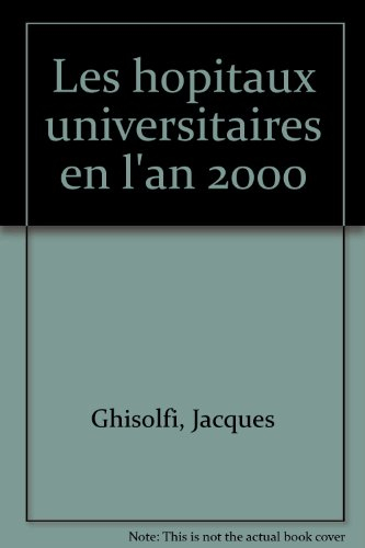 Les hôpitaux universitaires de l'an 2000. Confrontation avec le système de santé américain