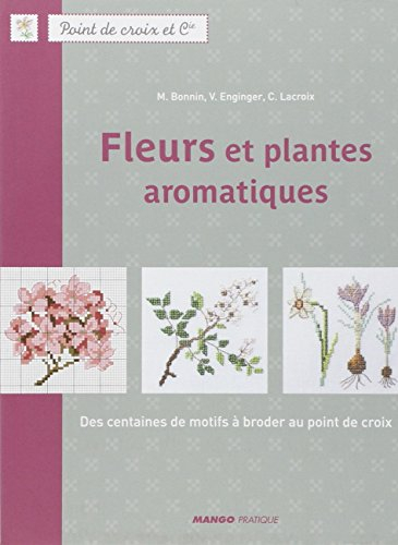 Fleurs et plantes aromatiques : des centaines de motifs à broder au point de croix