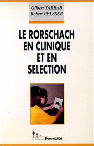 Le Rorschach en clinique et en sélection : et une présentation de son utilisation dans le recrutemen