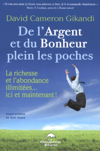De l'argent et du bonheur plein les poches : richesse et l'abondance illimitées... ici et maintenant