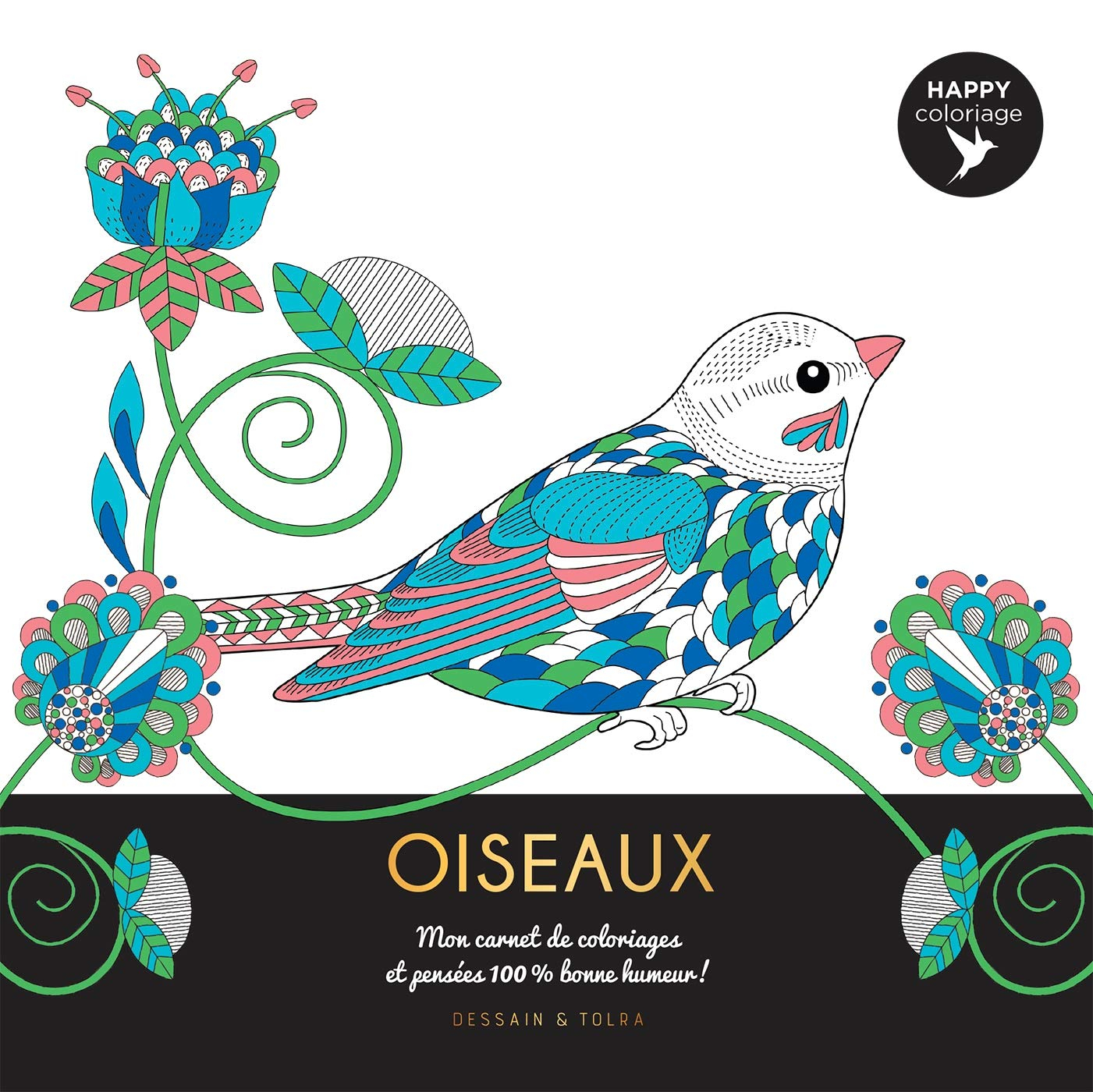Oiseaux : mon carnet de coloriages et pensées 100 % bonne humeur !