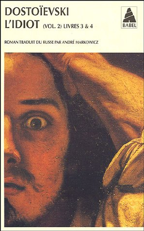 L'idiot. Vol. 2. Livres III et IV
