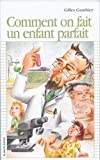 Comment on fait un enfant parfait