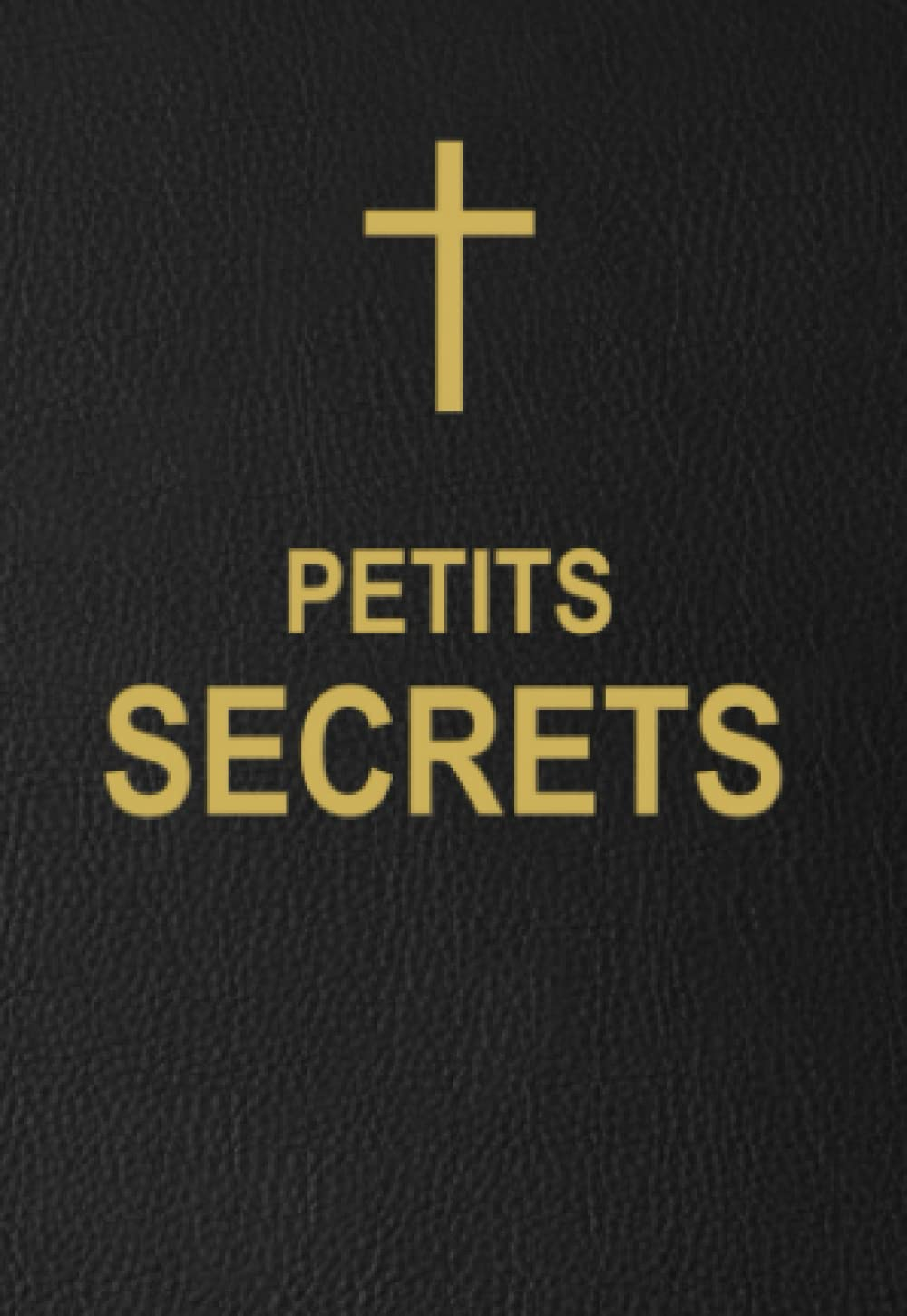 PETITS SECRETS: petits secrets merveilleux : Pour la guérison de toutes les maladies physiques et mo