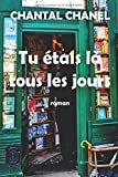 Tu étais là tous les jours: pensée positive, couple, femmes actuelles, deuil, résilience, humour, am