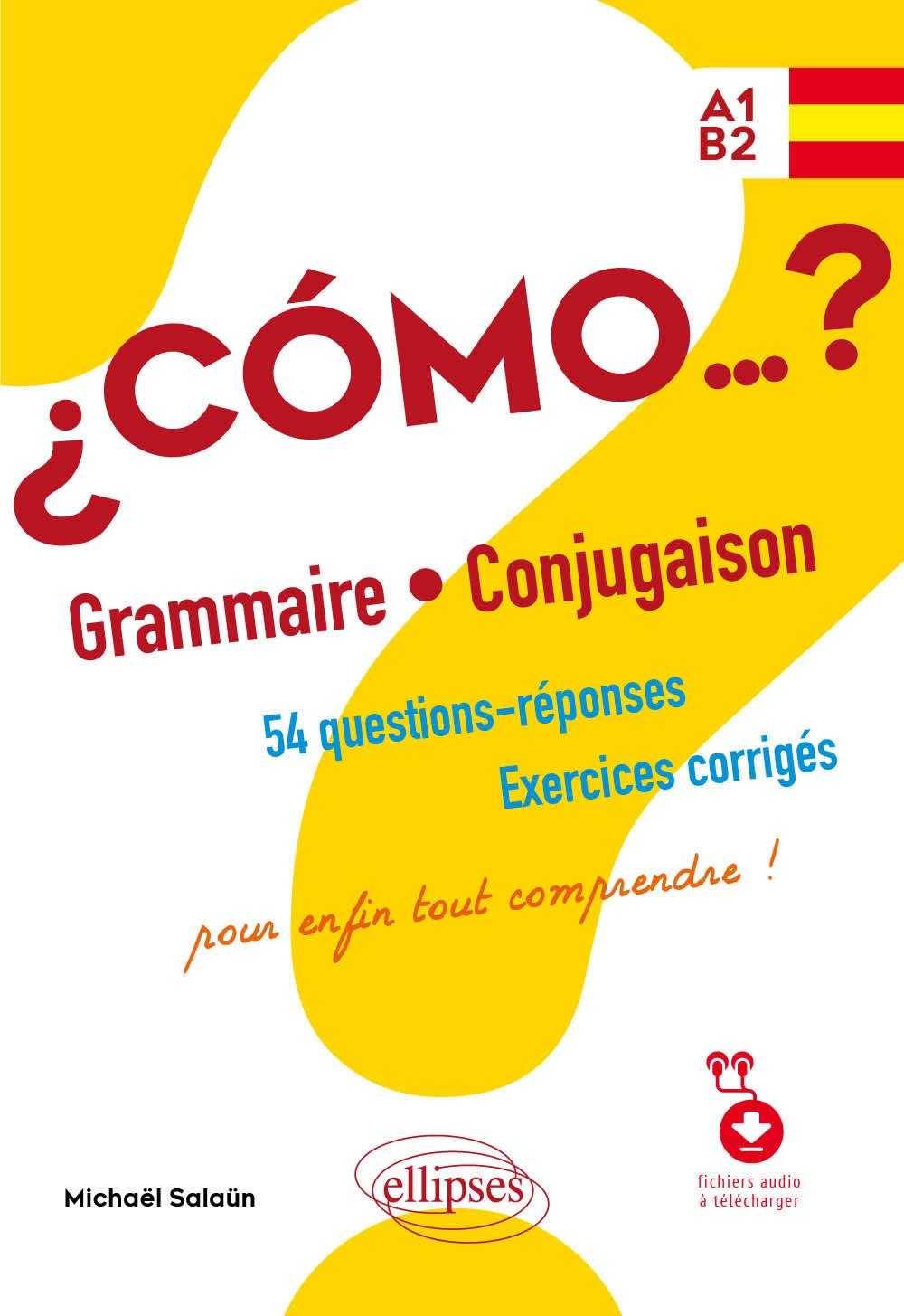Como... ? : grammaire et conjugaison, 54 questions-réponses, exercices corrigés, pour enfin tout com