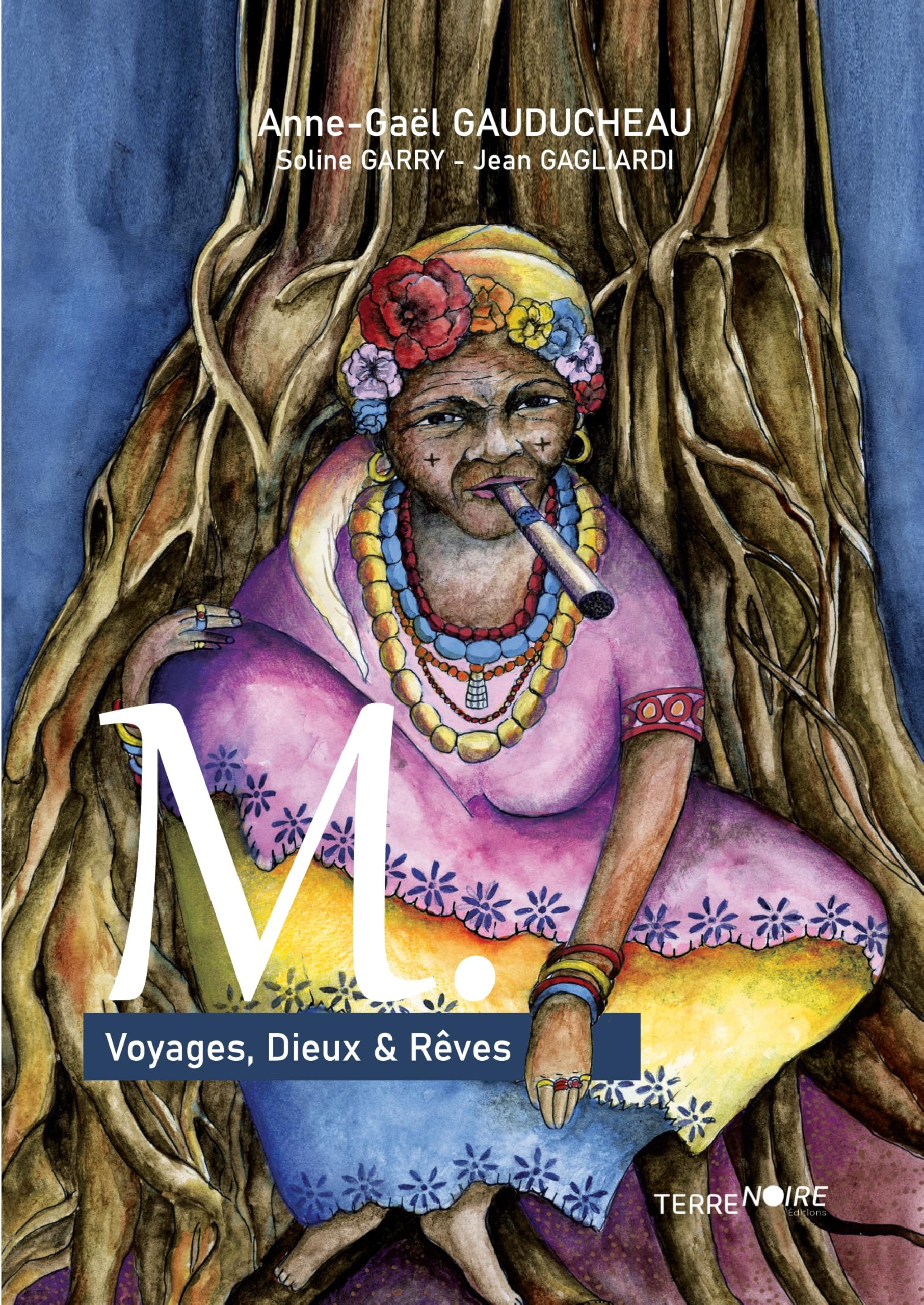 M. : Voyages, Dieux & Rêves