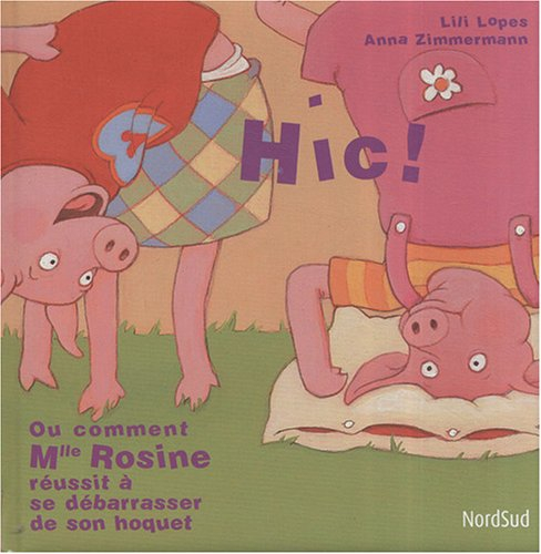 Hic ! ou Comment Mlle Rosine réussit à se débarrasser de son hoquet