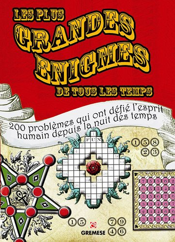 Les plus grandes énigmes de tous les temps : 200 problèmes qui ont défié l'esprit humain depuis la n