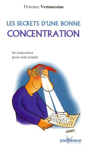 Les secrets d'une bonne concentration : se concentrer pour tout réussir