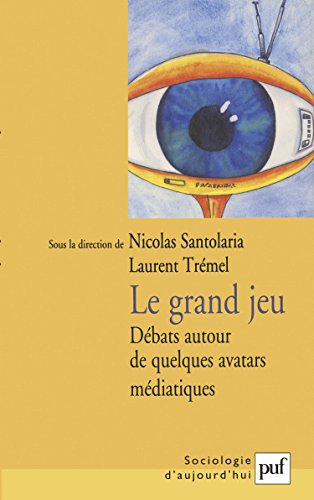 Le grand jeu : débats autour de quelques avatars médiatiques