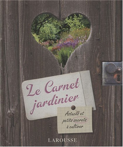 Le carnet jardinier : astuces et petits secrets à cultiver