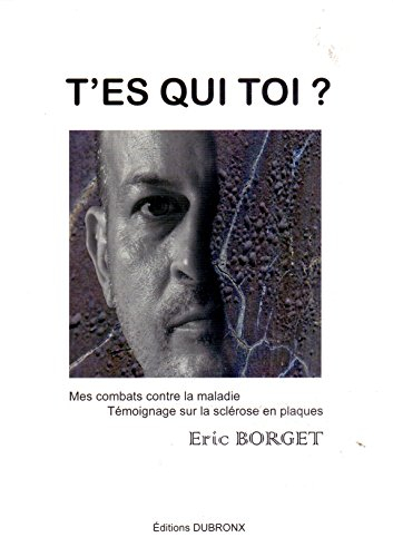 t'es qui toi ? mes combats contre la maladie : témoignage sur la sclérose en plaques