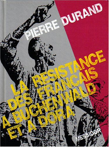 La résistance des Français à Buchenwald et à Dora
