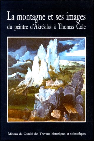 La Montagne et ses images : du peintre Akrésilas à Thomas Cole : actes