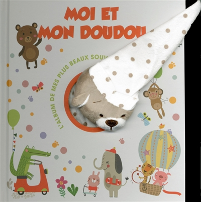 Moi et mon doudou : l'album de mes plus beaux souvenirs
