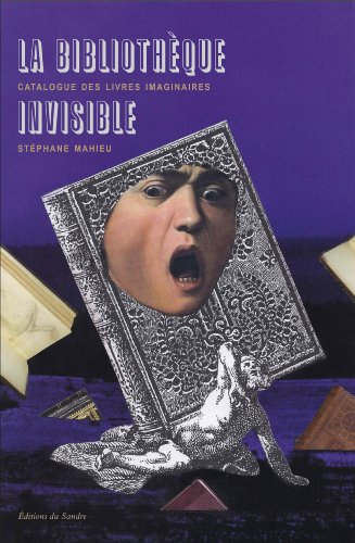La bibliothèque invisible : catalogue des livres imaginaires