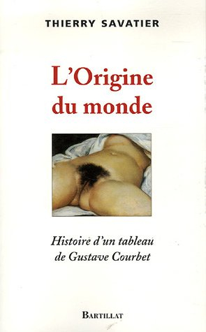 L'origine du monde : histoire d'un tableau de Gustave Courbet