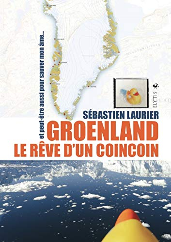 Groenland, le rêve d'un coincoin : et peut-être aussi pour sauver mon âme