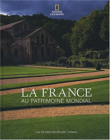 La France au patrimoine mondial : Les 28 sites inscrits à l'UNESCO