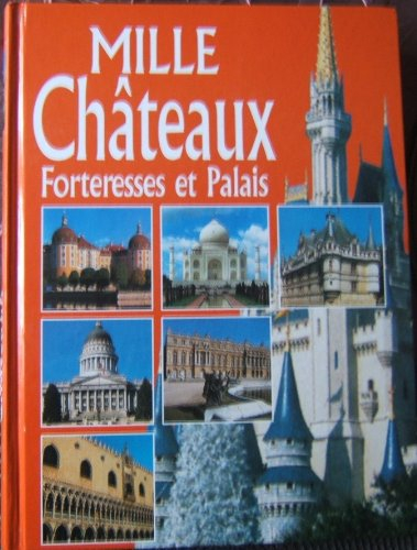 Mille châteaux, forteresses et palais : voyage illustré à la découverte des plus beaux édifices sur 