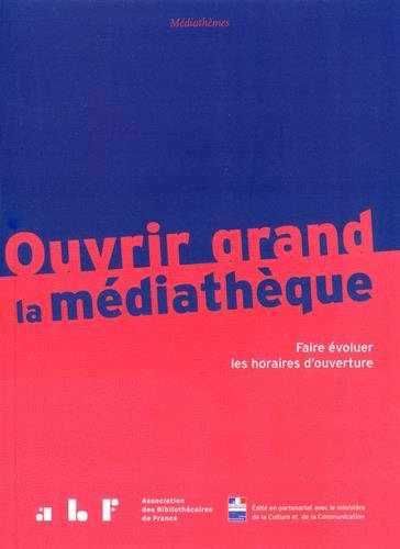 Ouvrir grand la médiathèque : faire évoluer les horaires d'ouverture