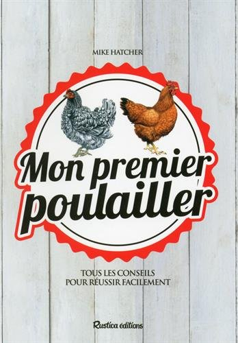 Mon premier poulailler : tous les conseils pour réussir facilement