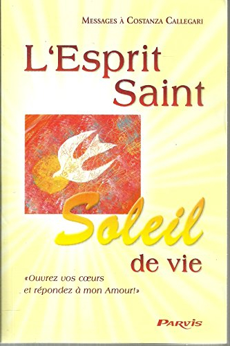 L'Esprit-Saint, soleil de vie : ouvrez vos coeurs et répondez à mon amour !