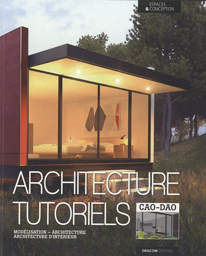 Architecture tutoriels CAO-DAO : modélisation, architecture, architecture d'intérieur