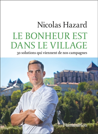 Le bonheur est dans le village : 30 solutions qui viennent de nos campagnes