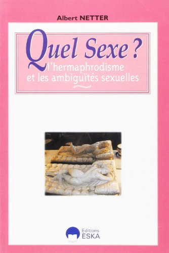 Quel sexe ? : l'hermaphrodisme et les ambiguïtés sexuelles