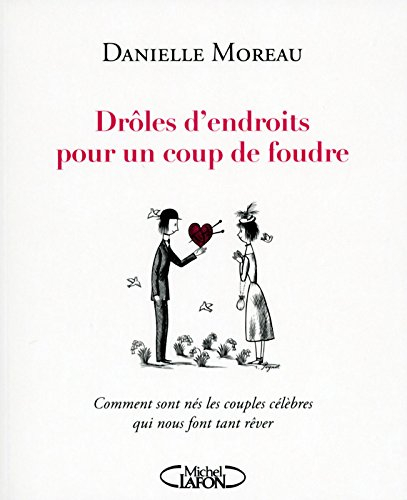 Drôles d'endroits pour un coup de foudre : comment sont nés les couples célèbres qui nous font tant 