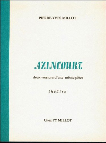 Azincourt : deux versions d'une même pièce : théâtre
