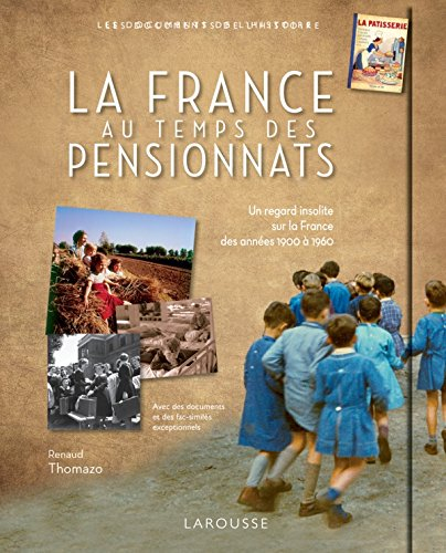 La France au temps des pensionnats : un regard insolite sur la France des années 1900 à 1960