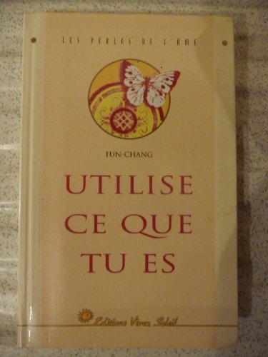 Utilise ce que tu es