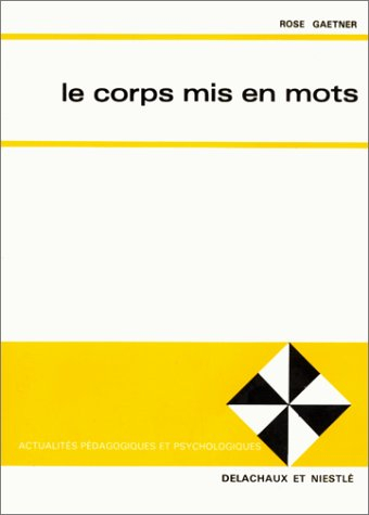 Le Corps mis en mots : scolarité et psychoses : l'hôpital de jour et l'école