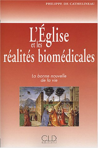L'Eglise et les réalités biomédicales : la bonne nouvelle de la vie