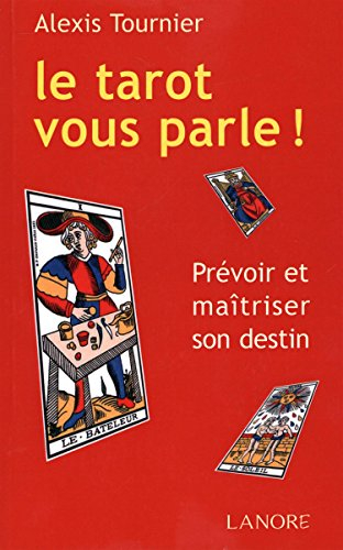 Le tarot vous parle ! : les 22 lames majeures, le tirage en croix